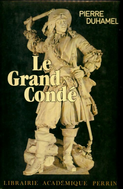 Livrenpoche : Le grand condé - Pierre Duhamel - Livre