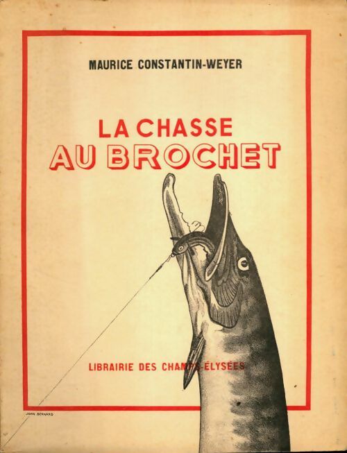 Livrenpoche : La chasse au brochet - Maurice Constantin-Weyer - Livre