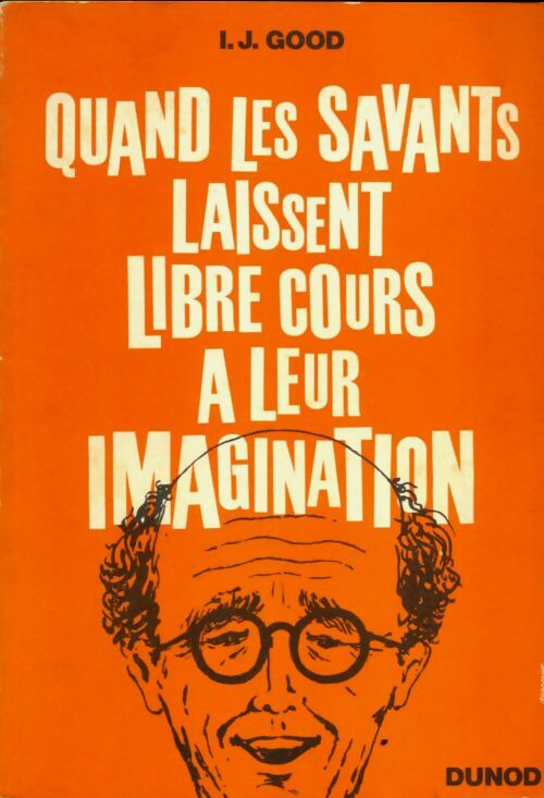 Livrenpoche : Quand les savants laissent libre cours à leur imagination - I.J Good - Livre