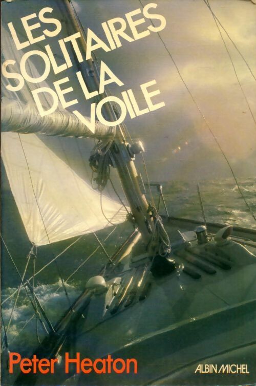 Livrenpoche : Les solitaires de la voile - Peter Heaton, Heaton Peter - Livre