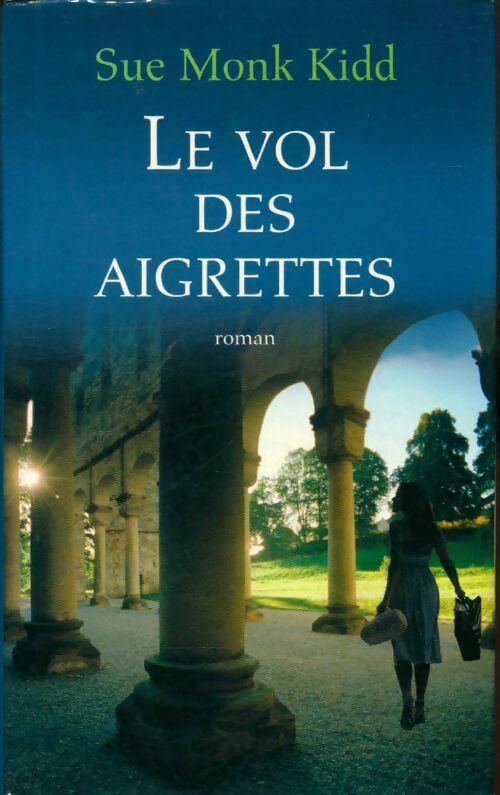 Livrenpoche : Le vol des aigrettes - Sue Monk Kidd - Livre
