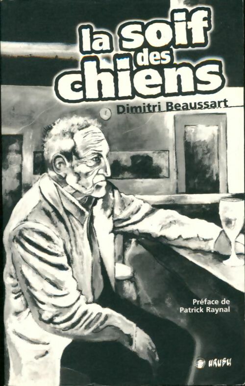 Livrenpoche : La soif des chiens - Dimitri Beaussart - Livre
