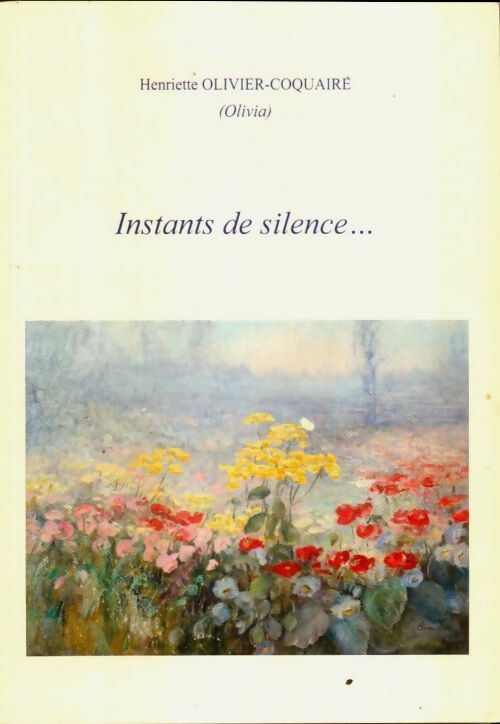 Livrenpoche : Instants de silence... - Henriette Olivier-Coquaire - Livre