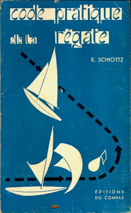 Livrenpoche : Code pratique de la régate. Règles de course de 1959 et 1961 - Eyvin Schiöttz - Livre