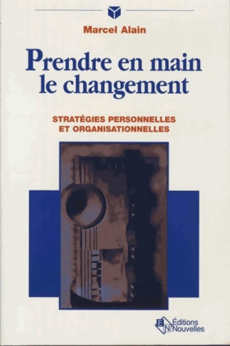 Livrenpoche : Prendre en main le changement. Stratégies personnelles et organisationnelles - Alain Marcel - Livre