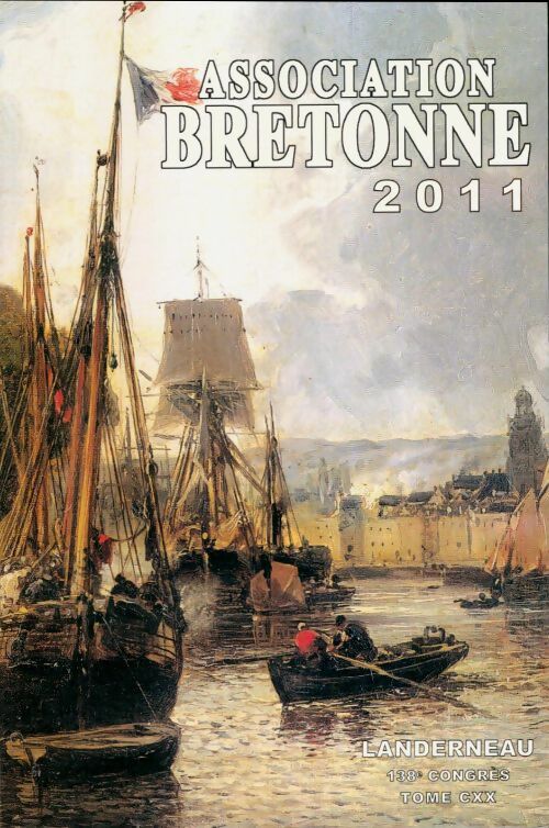 Livrenpoche : Bulletin de l'association bretonne et union régionaliste bretonne Tome CXX : 138e congrès landerneau - Collectif - Livre