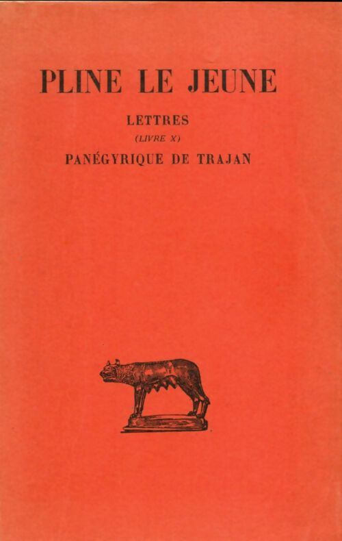 Lettre livre X / Panégyrique de Trajan - Pline le Jeune -  Belles Lettres GF - Livre