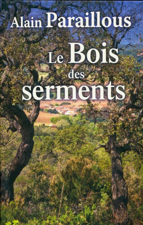 Livrenpoche : Le bois des serments - Alain Paraillous - Livre