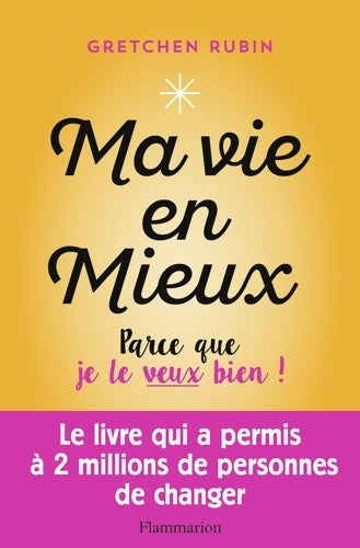 Livrenpoche : Ma vie en mieux : Parce que je le veux bien ! - Gretchen Rubin - Livre