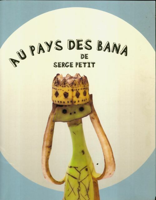 Livrenpoche : Au pays des Bana - Serge Petit - Livre