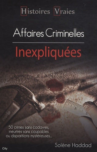 Livrenpoche : Histoires vraies les affaires criminelles inexpliquées - Haddad-s - Livre
