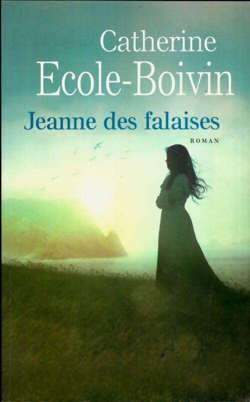 Livrenpoche : Jeanne des falaises - Catherine Ecole-Boivin - Livre