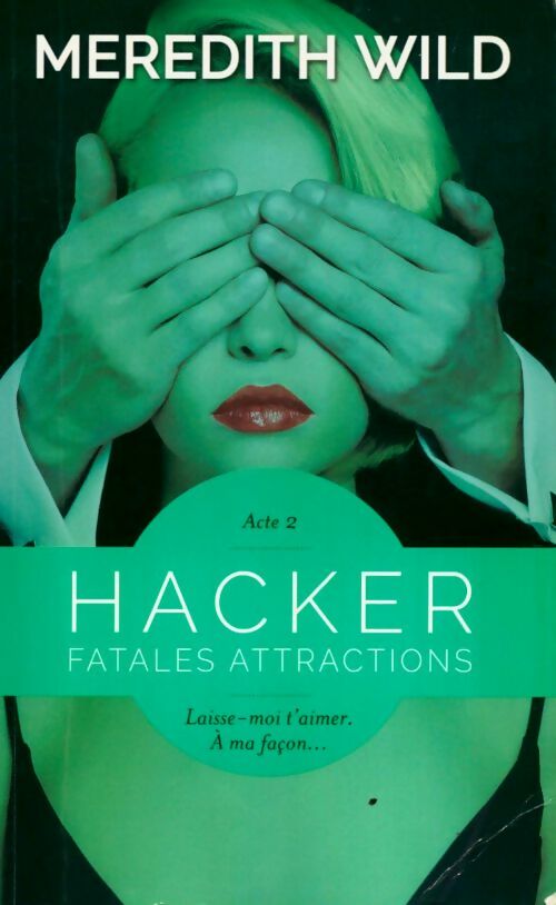 Livrenpoche : Hacker Tome II : Fatales attractions - Meredith Wild - Livre