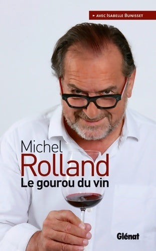 Livrenpoche : Michel rolland le gourou du vin - Michel Rolland - Livre