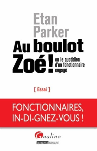 Livrenpoche : Au boulot zoé! ou le quotidien d un fonctionnaire engagé - Etan Parker - Livre