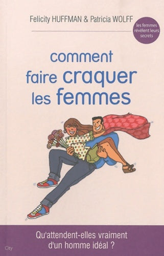 Livrenpoche : Comment faire craquer les femmes - Huffman-f+wolff-p - Livre