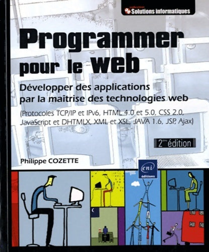 Livrenpoche : Programmer pour le web [2ième édition] - développer des applications par la maîtrise des technologies web (protocoles tcp/ip et ipv6 HTML 4. 0 et 5. 0... Et dhtmlx xml et xsl java 1. 6 jsp ajax) - Philippe Cozette - Livre