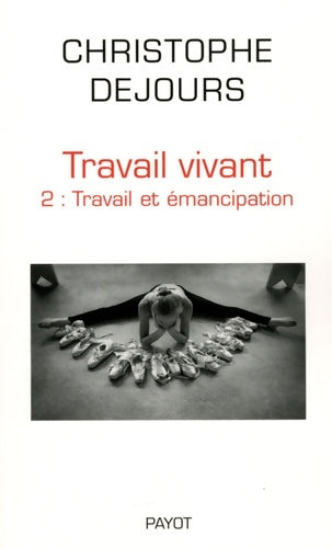 Livrenpoche : Travail vivant : Tome II travail et émancipation - Christophe Dejours - Livre