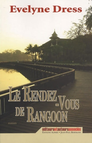 Livrenpoche : Le rendez-vous de rangoon - Evelyne Dress - Livre
