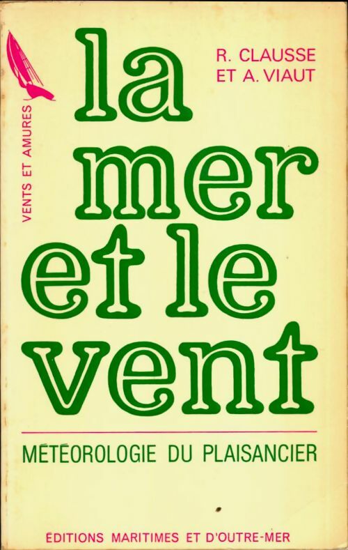 Livrenpoche : La mer et le vent. Météorologie du plaisancier - Roger Clausse, André Viaut - Livre