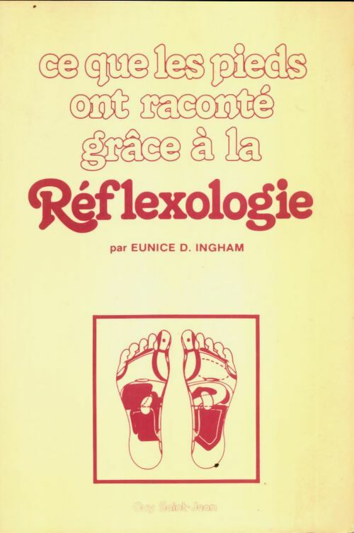 Livrenpoche : Ce que les pieds ont raconté grâce à la réflexologie - Eunice D. Ingham - Livre