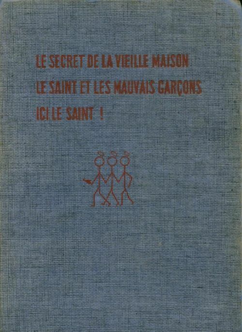 Livrenpoche : Le secret de la vieille maison / Le Saint et les mauvais garçons / Ici le Saint - Leslie Charteris - Livre
