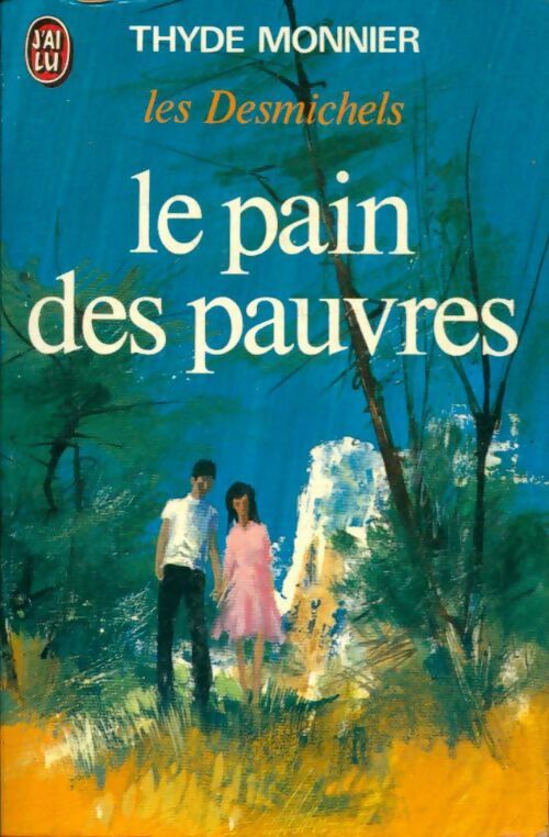 Livrenpoche : Les Desmichels Tome Ii : Le pain des pauvres - Thyde Monnier - Livre
