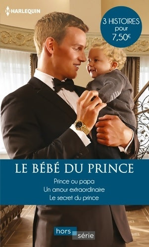 Livrenpoche : Le bébé du prince : Prince ou papa / Un amour extraordinaire / Le secret du prince - Raye Morgan - Livre