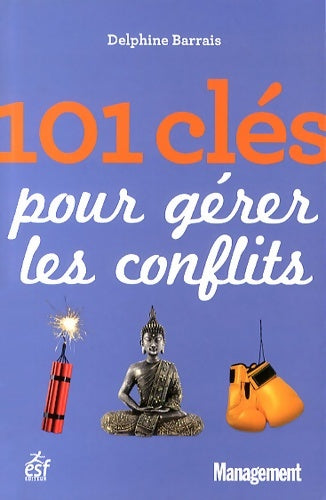 Livrenpoche : 101 clés pour gérer les conflits - Delphine Barrais - Livre