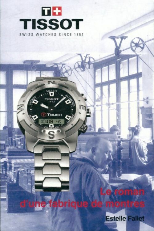 Livrenpoche : Le roman d'une fabrique de montres - Estelle Fallet - Livre