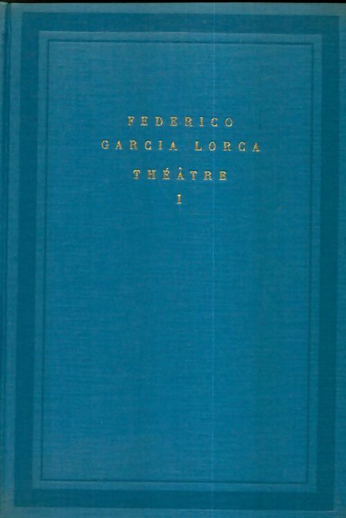 Livrenpoche : Théâtre Tome I  - Federico Garcìa Lorca - Livre