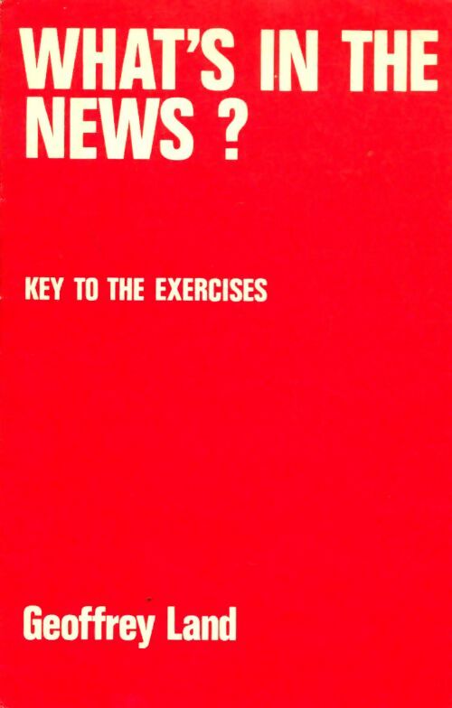 Livrenpoche : What's in the news? key to the exercices - Geoffrey S. Land - Livre