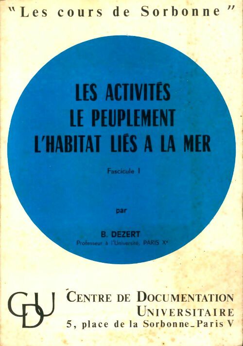Livrenpoche : Les activités, le peuplement, l'habitat liés à la mer fascicule 1 - Bernard Dezert - Livre