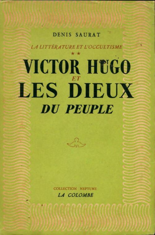 Livrenpoche : La littérature et l'occultisme Tome II : Victor Hugo et les dieux du peuple  - Denis Saurat - Livre