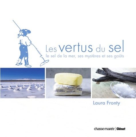 Livrenpoche : Les vertus du sel : Le sel de la mer, ses mystères et ses goûts - Laura Fronty - Livre