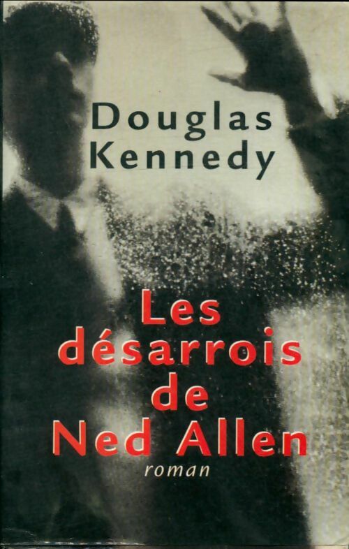Livrenpoche : Les désarrois de Ned Allen - Douglas Kennedy - Livre