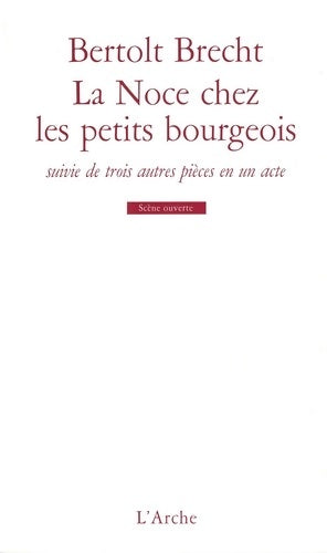 Livrenpoche : La noce chez les petits bourgeois / le mendiant ou le chien mort / il débusque un démon / lux in tenebris - Bertolt Brecht - Livre