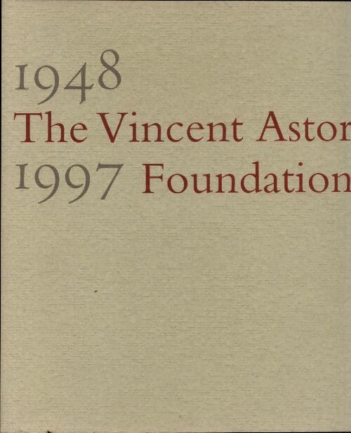 Livrenpoche : The Vincent Astor foundation 1948-1997 - Collectif - Livre