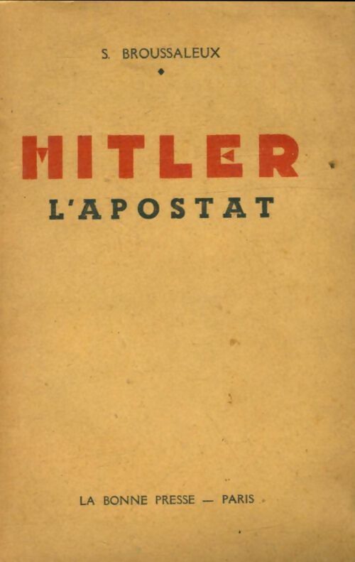 Livrenpoche : Hitler l'apostat - Stéphane Broussaleux - Livre
