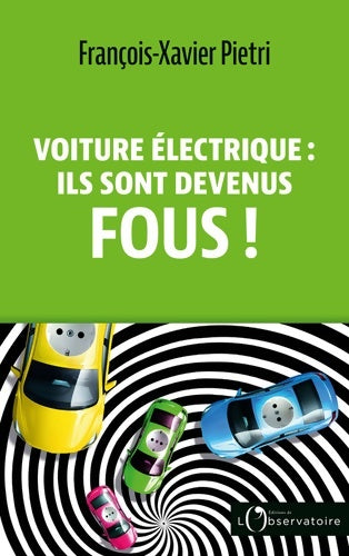 Livrenpoche : Voiture électrique : Ils sont devenus fous ! - Pietri Francois Xavier - Livre