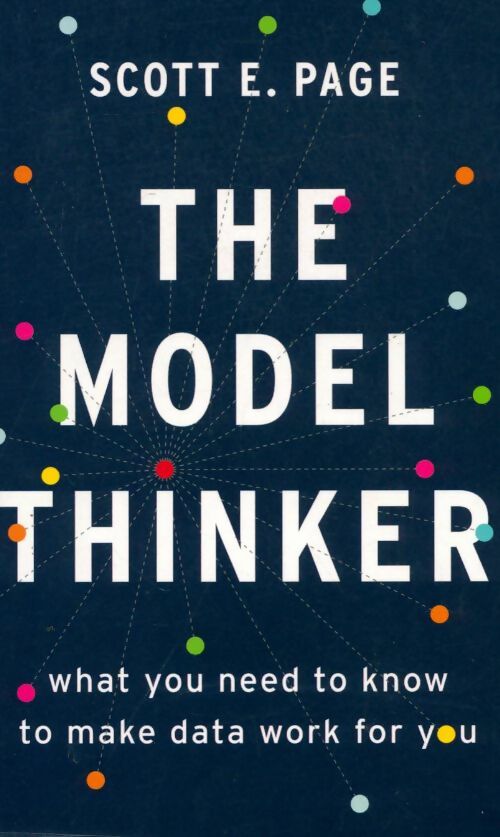 Livrenpoche : The model thinker. What you need to know to make data work for you - Scott E. Page - Livre