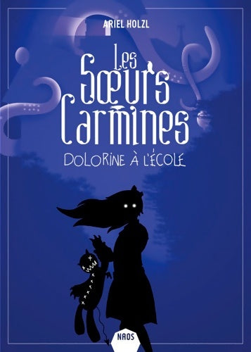 Livrenpoche : Les soeurs carmines Tome III : Dolorine à l'école - Ariel Holzi - Livre
