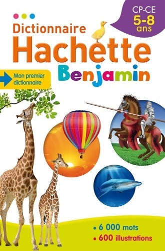 Livrenpoche : Dictionnaire Hachette benjamin : CP-CE 5-8 ans - Collectif - Livre