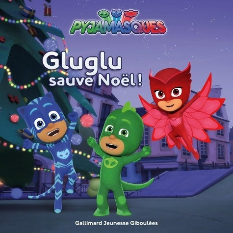 Livrenpoche : Les pyjamasques : Gluglu sauve Noël ! - Romuald - Livre
