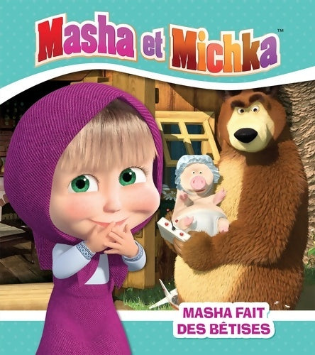 Livrenpoche : Masha et Michka : Masha fait des bêtises - Natacha Godeau - Livre