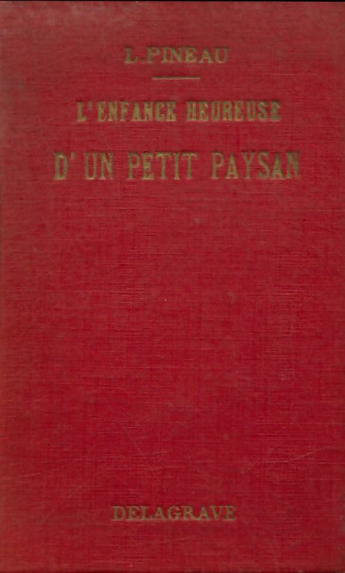 Livrenpoche : L'enfance heureuse d'un petit paysan - Léon Pineau - Livre