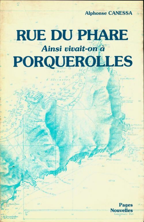 Livrenpoche : Rue du phare ainsi vivait-on à Porquerolles - Alphonse Canessa - Livre