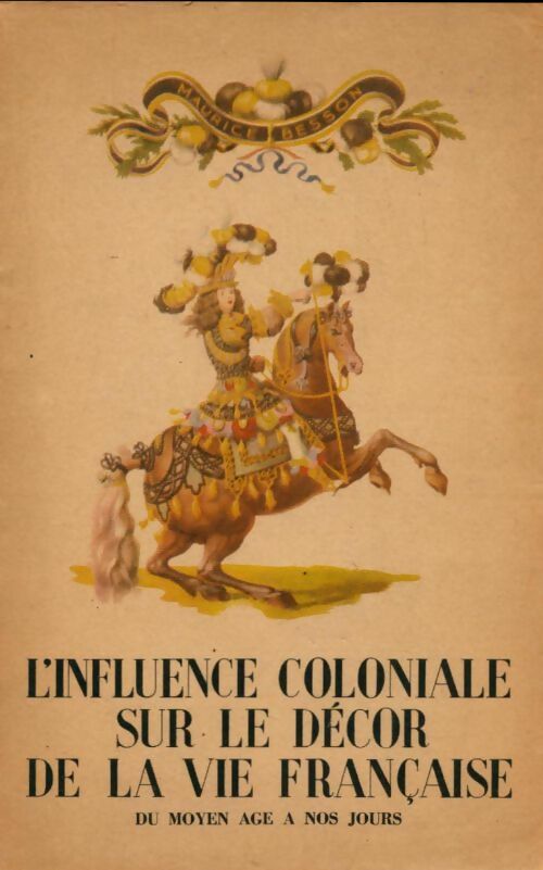 Livrenpoche : L' influence coloniale sur le décor de la vie française. - Maurice Besson - Livre
