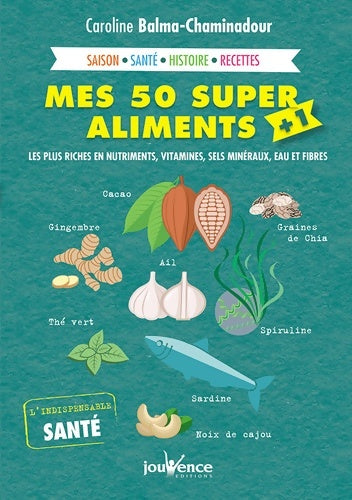 Livrenpoche : Mes 50 supers aliments + 1 - Caroline Balma-Chaminadour - Livre