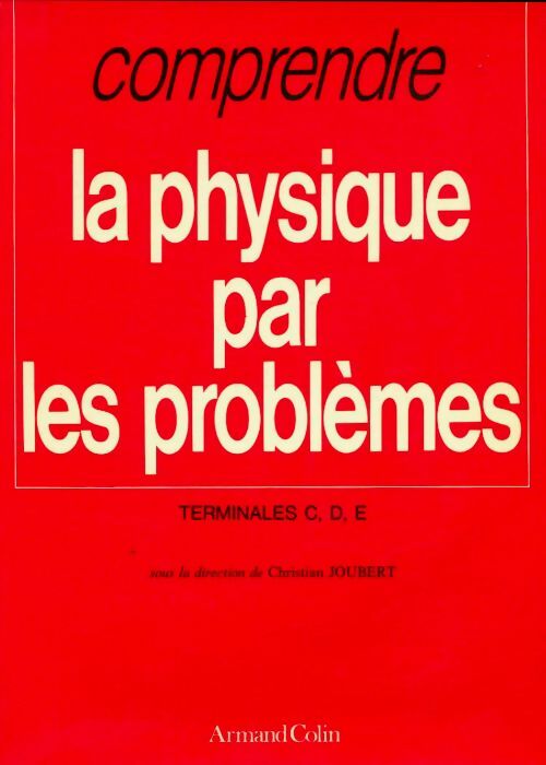 Livrenpoche : Comprendre la physique par les problèmes Terminales C, D, E - Christian Joubert - Livre